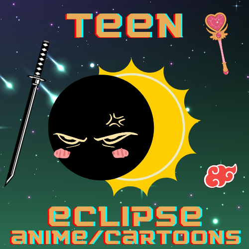 Image for event: Teen: Eclipse Anime &amp; Cartoons