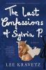 Image for event: The Last Confessions of Sylvia P. by Lee Kravetz